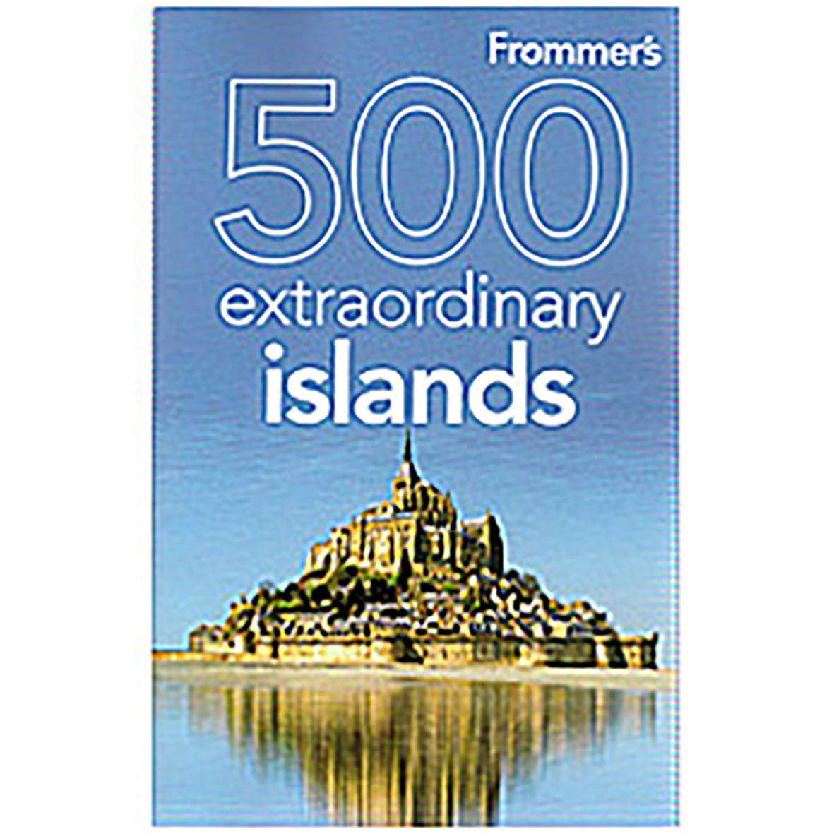 Frommers 500 Extraordinary Islands