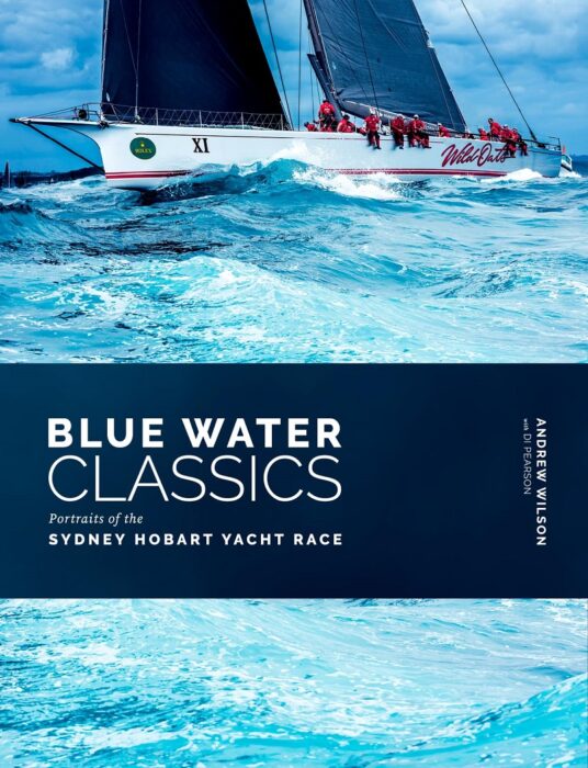 Blue Water Classics Portraits of the Sydney Hobart Yacht Race