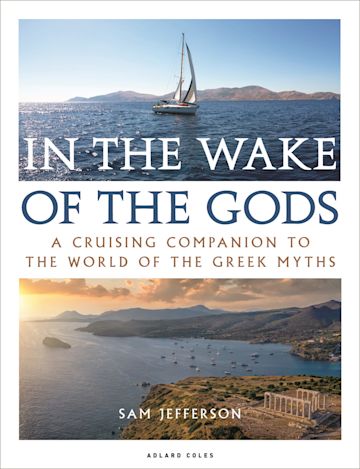 In the Wake of the Gods: A Cruising Companion to the World of the Greek Myths