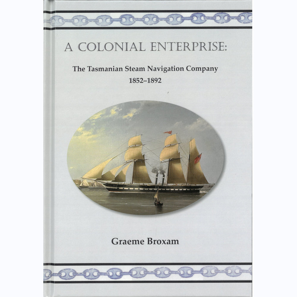 A Colonial Enterprise: A Tasmanian Steam Navigation Company 1852-1892