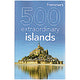 Frommers 500 Extraordinary Islands