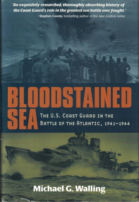 Bloodstained Sea: The U.S. Coast Guard in the Battle of the Atlantic, 1941-1944