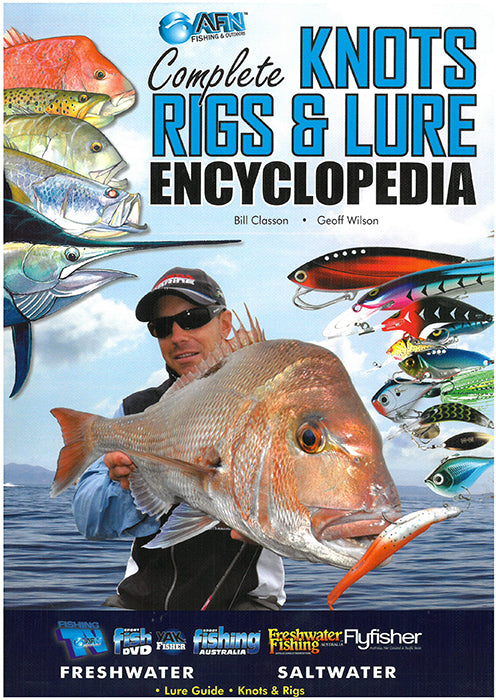Complete Knots, Rigs and Lure Encyclopedia : Freshwater and Saltwater