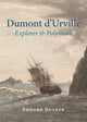 Dumont D'urville: Explorer & Polymath