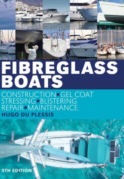 Fibreglass Boats  : Construction, Gel Coat, Stressing, Blistering, Repair, Maintenance