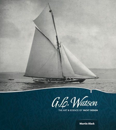 G L Watson - the Art and Science of Yacht Design