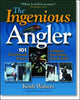 Ingenious Angler: Hundreds of Do-It-Yourself Projects and Tips to Improve Your Fishing Boat and Tackle