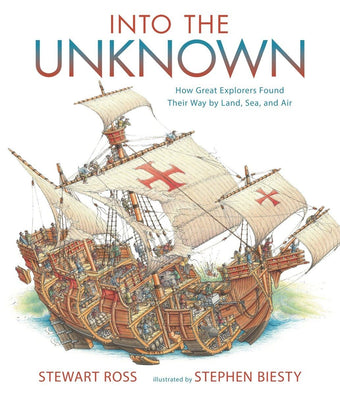 compare product Into the Unknown: How Great Explorers Found Their Way by Land, Sea, and Air
