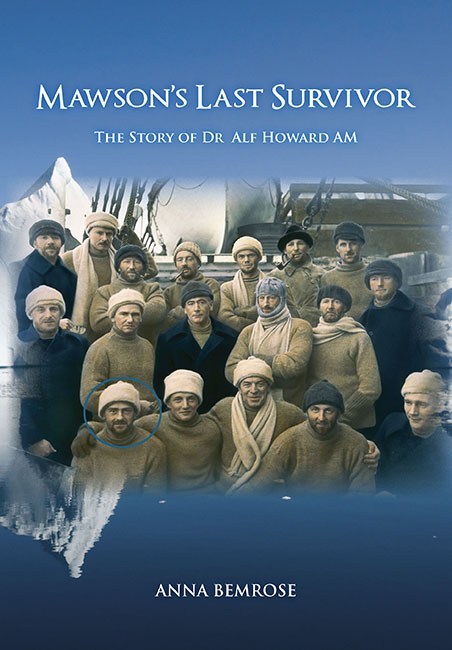 Mawson's Last Survivor : The Story of Dr Alf Howard AM