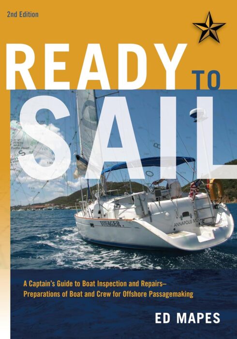 Ready To Sail: A Captain's Guide to Boat Inspection and Repairs -- Preparations of Boat and Crew for Offshore Passagemaking