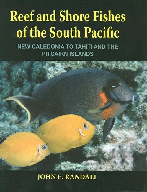 Reef and Shore Fishes of the South Pacific: New Caledonia to Tahiti and the Pitcairn Islands