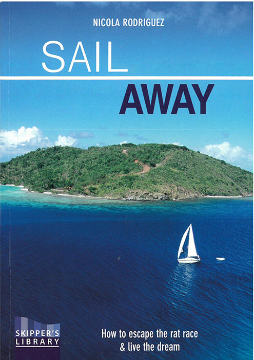 Sail Away - How to Escape the Rat Race and Live the Dream