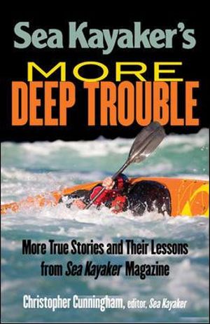 Sea Kayaker's More Deep Trouble