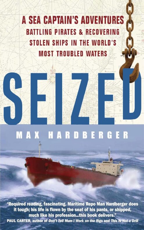 Seized! A Sea Captain's Adventures Battling Pirates and Recovering Stolen Ships in the World's Most Troubled Waters