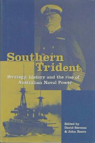 Southern Trident: Strategy, history and the rise of Australian naval power