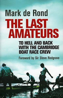 compare product Last Amateurs: To Hell and Back with the Cambridge Boat Race Crew