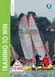 Training to Win: Training exercises for solo boats, groups and those with a coach (Sail to Win)