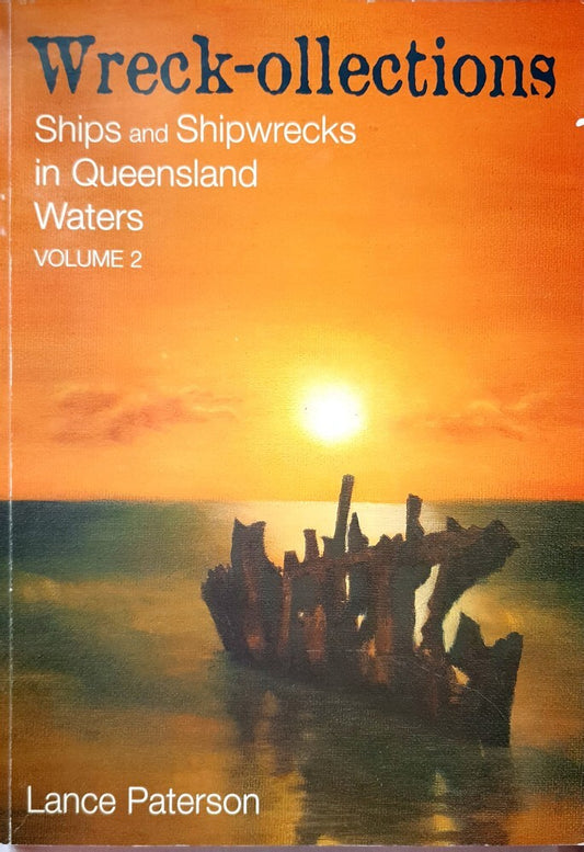 Wreck-ollections - Ships and Shipwrecks in Queensland Waters. Volume 2