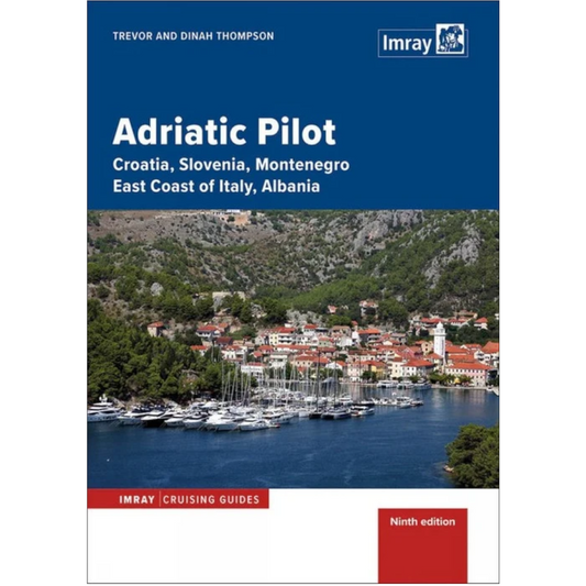Adriatic Pilot : Croatia, Slovenia, Montenegro, East Coast of Italy, Albania (9th ed)