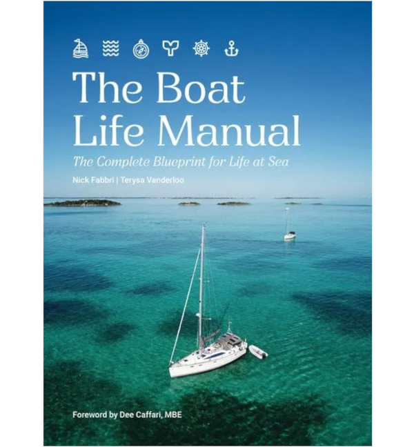 The Boat Life Manual - The Complete Blueprint of Life at Sea