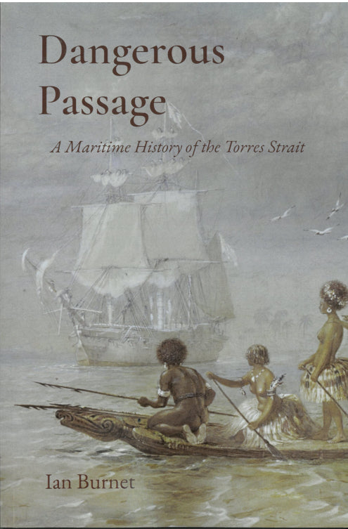 Dangerous Passage : A Maritime History of the Torres Straits