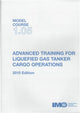 IMOT105E: Model Course :Advanced Training for Liquified Gas Tanker Cargo Operations 2015 Edition
