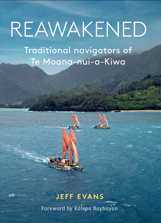 Reawakened Traditional navigators of Te Moana-nui-a-Kiwa