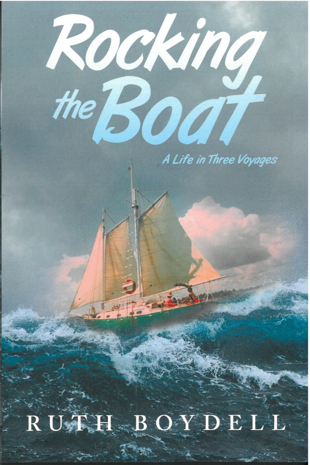 Rocking the Boat - A Life in Three Voyages