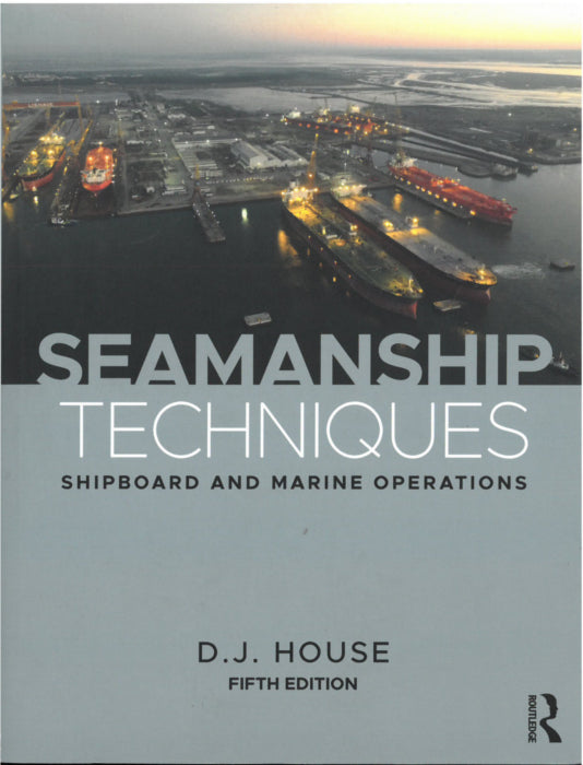 Seamanship Techniques : Shipboard and Marine Operations, Fifth Edition
