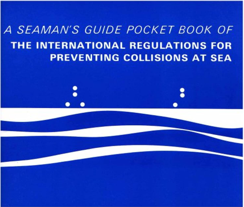 A Seaman's Guide Pocket Book of:  The International Regulations for Preventing Collisions at Sea.