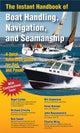 The Instant Handbook of Boat Handling, Navigation, and Seamanship, A Quick-Reference Guide for Sail and Power