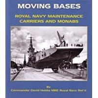Moving Bases- Royal Navy Maintence Carriers & Monabs