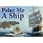 Paint Me A Ship